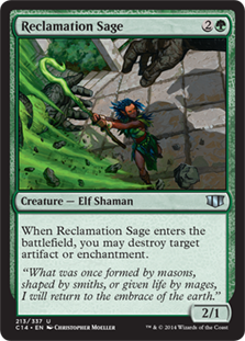 Reclamation Sage
 When Reclamation Sage enters the battlefield, you may destroy target artifact or enchantment.